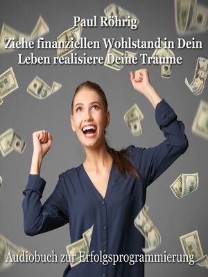 cover image of Ziehe finanziellen Wohlstand in Dein Leben realisiere Deine Träume